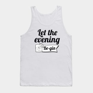 Let The Evening Be-gin Tank Top